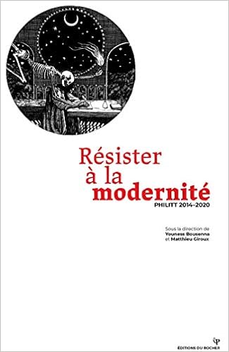 Resister A La Modernite Philitt 2014 2020 Amazon Fr Bousenna Youness Giroux Matthieu Livres