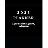 2026 Planner: Monthly, Weekly, Daily organizer - A Year of Intention, Growth, and Purpose