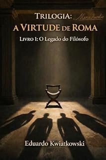 Livro A Virtude de Roma: Livro I: E se Marco Aurélio tivesse equilibrado o império entre quatro rivais (Ucronias (pt) 1)