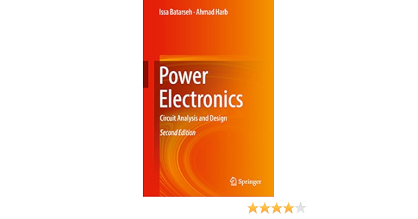 Power Electronics Circuit Analysis And Design Batarseh Issa Ahmad Harb Ebook Amazon Com
