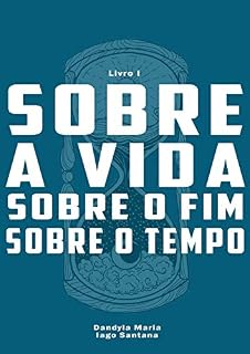 Livro Sobre a Vida, Sobre o Fim, Sobre o Tempo