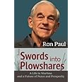 Swords Into Plowshares: A Life in Wartime and a Future of Peace and Prosperity
