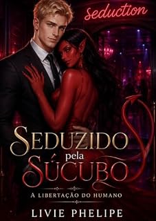 Livro Seduzido pela Súcubo: A Libertação do Humano (BOATE SEDUCTION Livro 2)