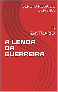 Livro A LENDA DA GUERREIRA: O SANTUÁRIO