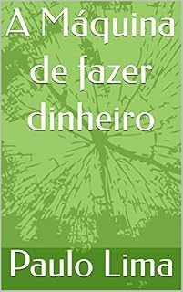 Livro A Máquina de fazer dinheiro