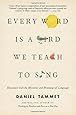 Every Word Is a Bird We Teach to Sing: Encounters with the Mysteries and Meanings of Language