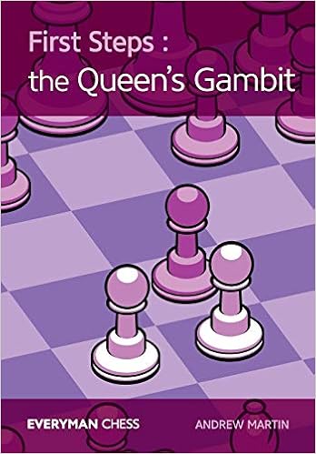 First Steps The Queen S Gambit Everyman Chess Martin Andrew Amazon Com Books