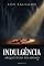 Livro INDULGÊNCIA: A Arquitetura do Abismo (Nas Sombras da Intimidade)