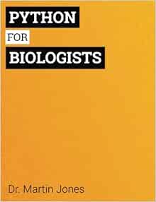 Python for Biologists: A complete programming course for beginners ...