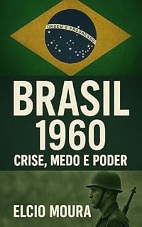 Livro Brasil 1960 : Crise, Medo e Poder