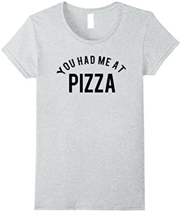 Womens You had me at PIZZA T SHIRT food lover tshirt  Large Heather Grey
