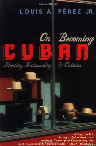 On Becoming Cuban: Identity, Nationality, and Culture