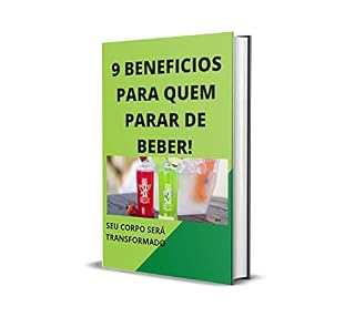 Livro 9 BENEFÍCIOS PARA QUEM PARAR DE BEBER: BENEFÍCIOS