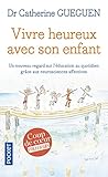 Vivre heureux avec son enfa nt - un nouveau regard sur l'education grace au neurosciences affectives by 