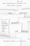 The Secret World of Sleep: The Surprising Science of the Mind at Rest (MacSci)