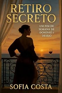Livro Retiro Secreto: Um Fim de Semana de Domínio e Desejo (Mulheres Dominantes, Desejos Ocultos)
