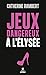 Jeux dangereux à l'Elysée (Documents) (French Edition) by 