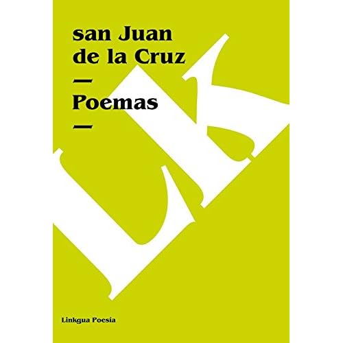 Noche oscura; Cántico espiritual; Llama de amor viva y otros poemas Noche oscura; Cántico espiritual; Llama de amor viva y otros poemas