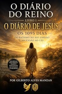 Livro Livro 1 de "O Diário do Reino": Os 1095 dias, do batismo no Rio Jordão à ascensão ao céu