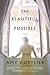 The Beautiful Possible: A Novel by Amy Gottlieb