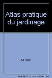 Atlas pratique du jardinage