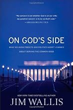 On God's Side: What Religion Forgets and Politics Hasn't Learned about Serving the Common Good