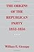 The Origins of the Republican Party, 1852-1856