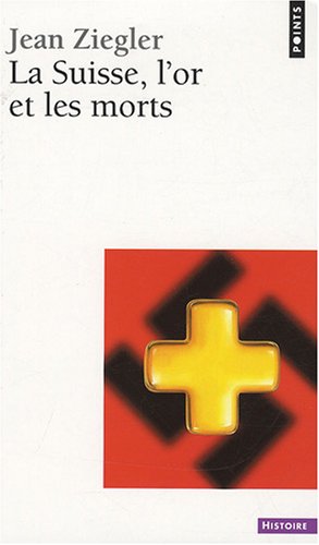 La  Suisse, l'or et les morts
