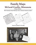 Family Maps of Mcleod County, Minnesota, Deluxe Edition : With Homesteads, Roads, Waterways, Towns, Cemeteries, Railroads, and More, Boyd, Gregory A., 1420306804