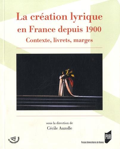 La  création lyrique en France depuis 1900