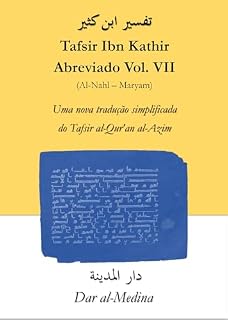 Livro Tafsir Ibn Kathir Abreviado Vol. VII ( Al-Nahl - Maryam ) : Uma nova tradução simplificada do Tafsir al-Qur'an al-Azim