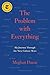 The Problem with Everything: My Journey Through the New Culture Wars by Meghan Daum