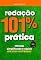 Livro Redação 101% Prática