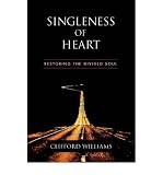 Singleness of Heart: Restoring the Divided Soul by Clifford Williams