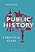 Public History: A Practical Guide (Practical Guides)