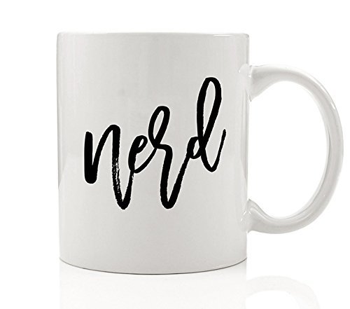 "Nerd" 11 oz Coffee Mug Gift, Humorous Quotes Funny Sayings Coffee or Tea Cup, Humor & Sarcasm for Techie Friend, Birthday Present for Smart Nerdy Person Gag Gift Idea, Clever Gift Sayings DM0041