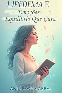 Livro lipedema e emoções: Lipedema e emoções equilíbrio que cura