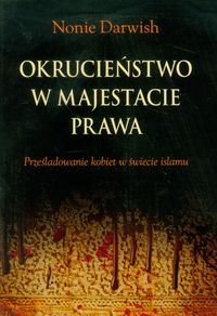 Okrucienstwo w majestacie prawa. Przesladowanie kobiet w swiecie Islamu (Polska wersja jezykowa)