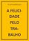 Livro A FELICIDADE PELO TRABALHO