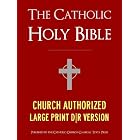 LARGE PRINT EDITION The Catholic Bible | The Catholic Holy Bible - Church Authorized Douay-Rheims / Rheims-Douai / D-R / Douai Bible - Complete Old Testament ... (Bible for Kindle / Kindle Bible)