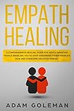 Empath Healing: A Comprehensive Healing Guide for Highly Sensitive People Enabling You to Stop Absor by Adam Goleman