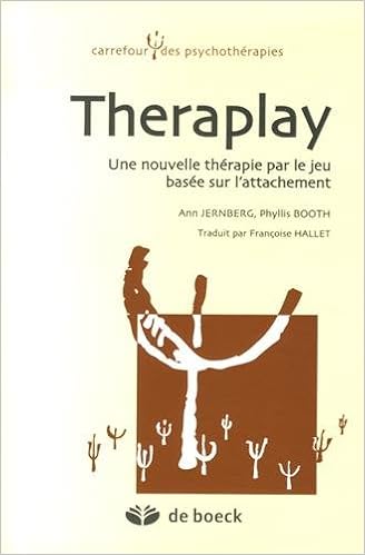 Theraplay : Une nouvelle thérapie par le jeu basée sur l'attachement, by Ann Jernberg Phyllis Booth Theraplay : Une nouvelle thérapie par le jeu basée sur l'attachement, by Ann Jernberg Phyllis Booth