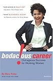 Bodacious! Career : Outrageous Success for Working Women, Foley, Mary, 097456530X
