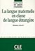 La Langue Maternelle En Classe de Langue Etrangere (Didactique Des Langues Etrangeres) (French Editi by Castelloti
