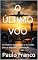 Livro O ÚLTIMO VOO: O Acidente da Voepass e as Lições para a Segurança da Aviação (Poesias & Autoajuda)