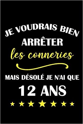 Je Voudrais Bien Arreter Les Conneries Mais Desole Je N Ai Que 12 Ans Carnet Anniversaire Humour Drole Cadeau Cadeau Anniversaire Garcon Fille Anniversaire 12 Ans French Edition Publishing De Livinner Books Amazon Com