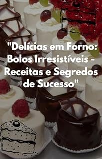 Livro "Delícias em Forno: Bolos Irresistíveis - Receitas e Segredos de Sucesso"