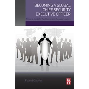 Becoming a Global Chief Security Executive Officer: A How to Guide for Next Generation Security Leaders