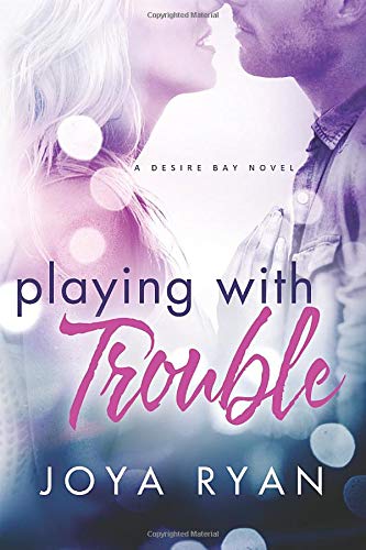 Playing With Trouble (Desire Bay) Paperback – March 21, 2017