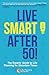 Live Smart After 50!